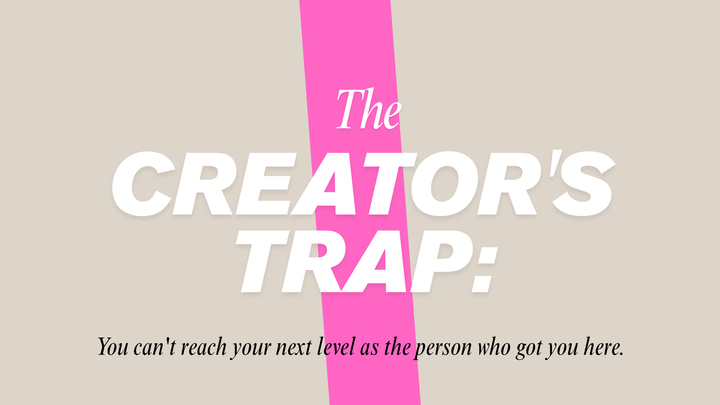 The Creator’s Trap: Why You Can’t Grow If You Can’t Let Go